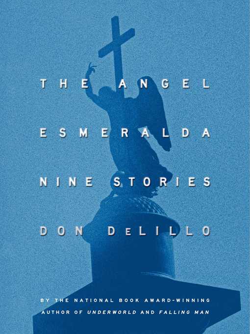 Title details for The Angel Esmeralda by Don DeLillo - Wait list